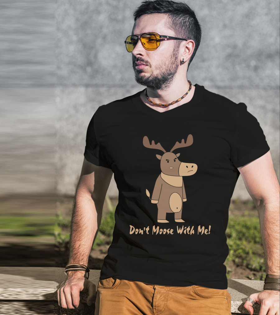 Don't Moose With Me Angry Cartoon Moose T-Shirt