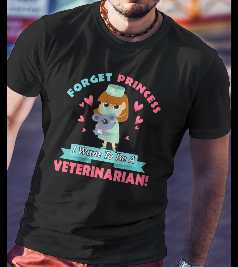 Forget Princess I Want To Be A Veterinarian Cute Koala Nurse Hearts T-Shirt