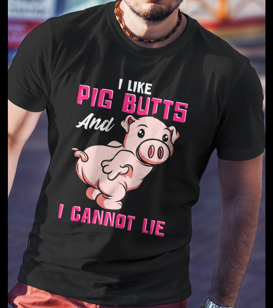 I Like Pig Butts And I Cannot Lie Cute Cartoon Pig T-Shirt
