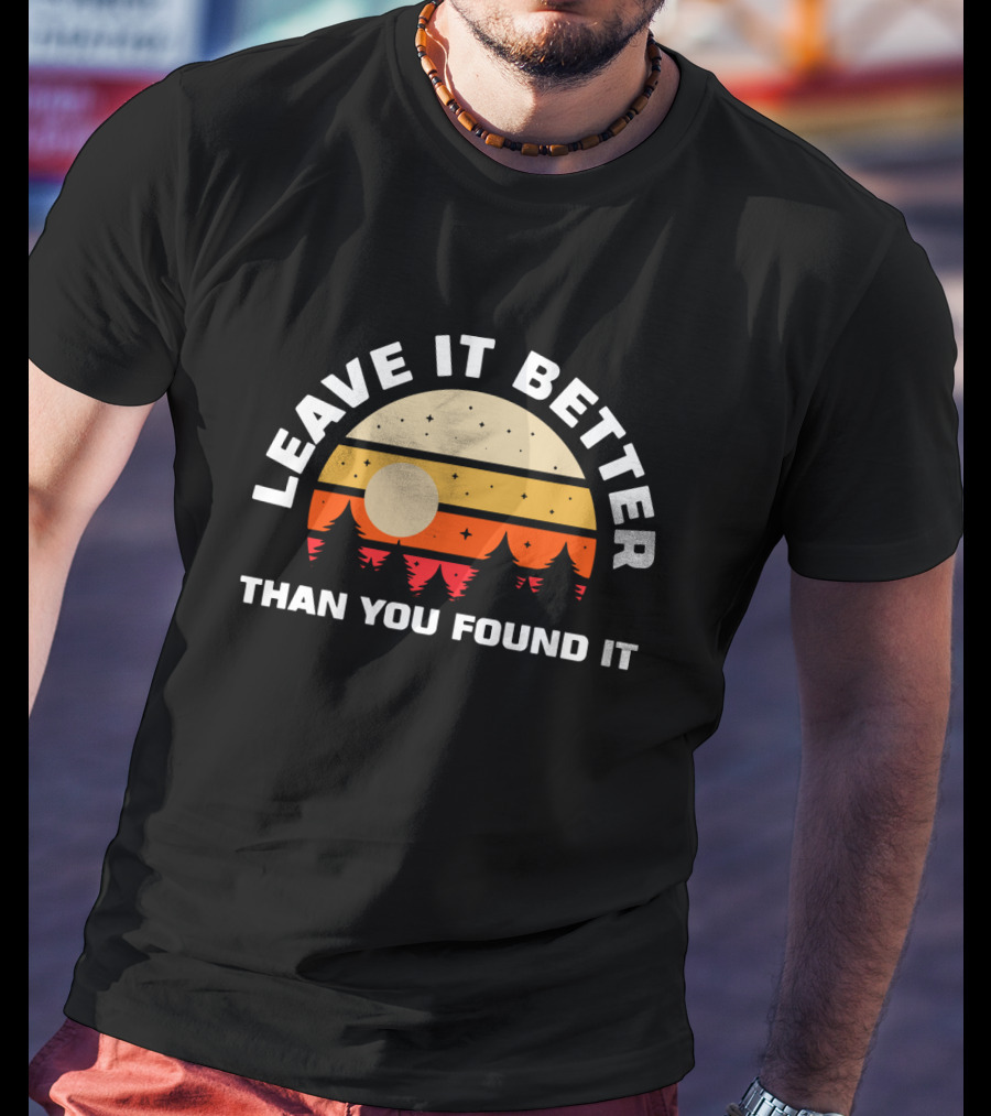 Leave It Better Than You Found It Retro Sunset Camping Nature T-Shirt