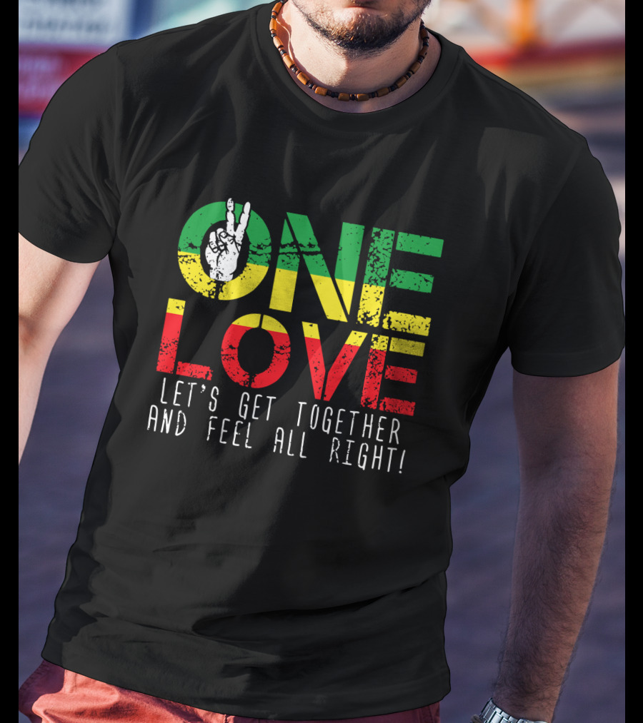 One Love Jamaica Let's Get Together And Feel All Right T-Shirt