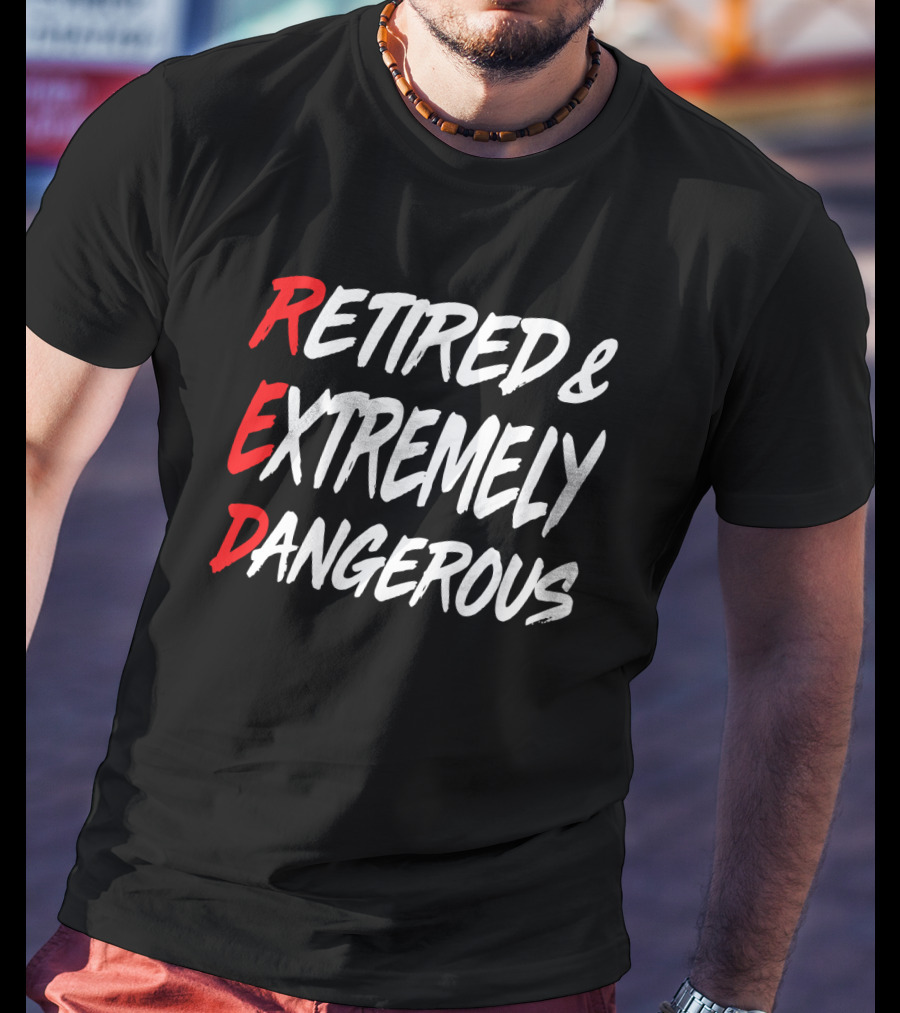 RED Retired And Extremely Dangerous T-Shirt