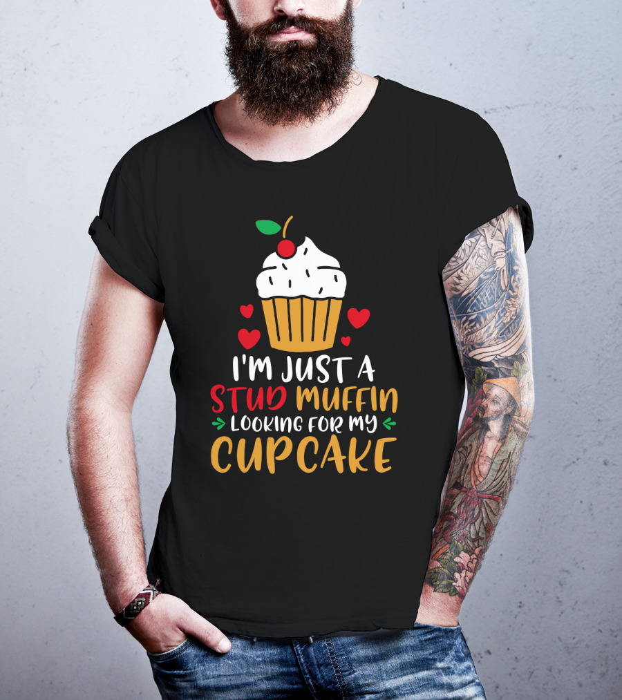 I'm Just A Stud Muffin Looking For My Cupcake T-Shirt