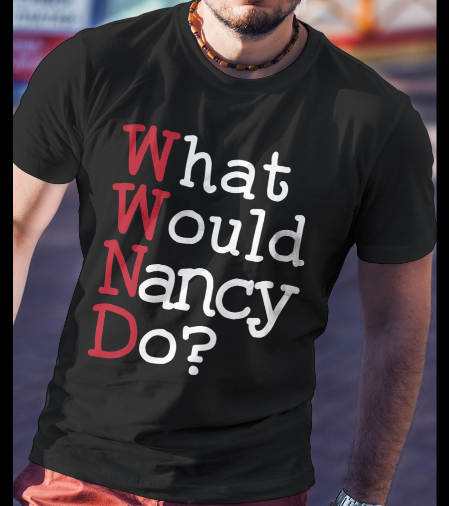 WWND What Would Nancy Do Typography T-Shirt