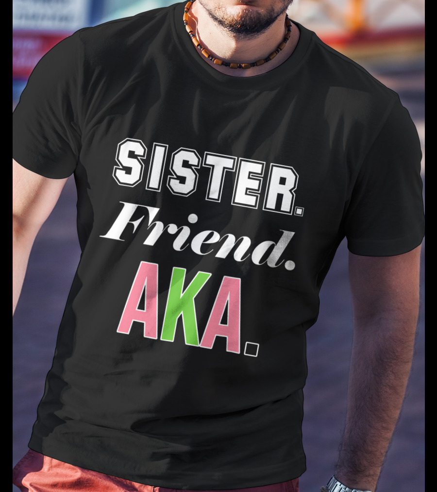 Sister Friend AKA Sorority Alpha Kappa Alpha T-Shirt