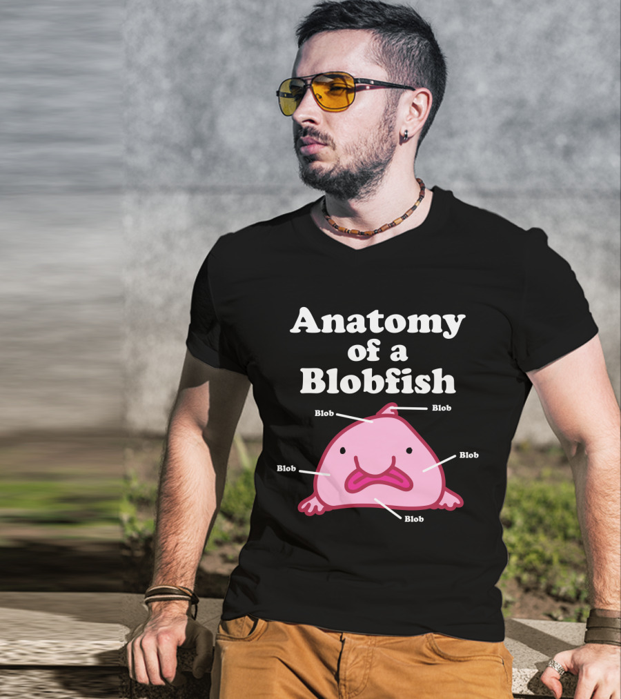 Anatomy Of A Blobfish Blob Blob Blob Blob Blob T-Shirt