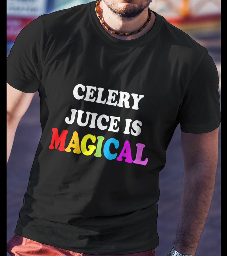 Celery Juice Is Magical T-Shirt