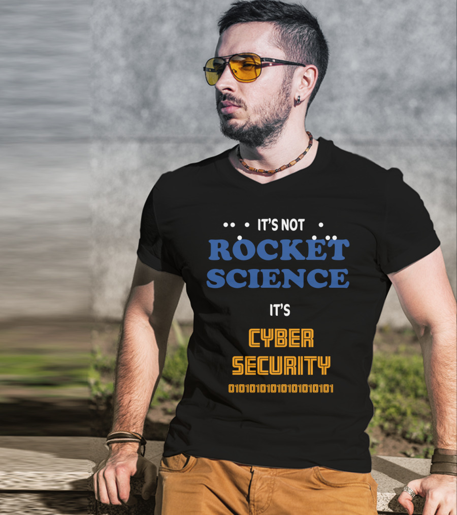 It's Not Rocket Science It's Cybersecurity 010101010101010101 T-Shirt