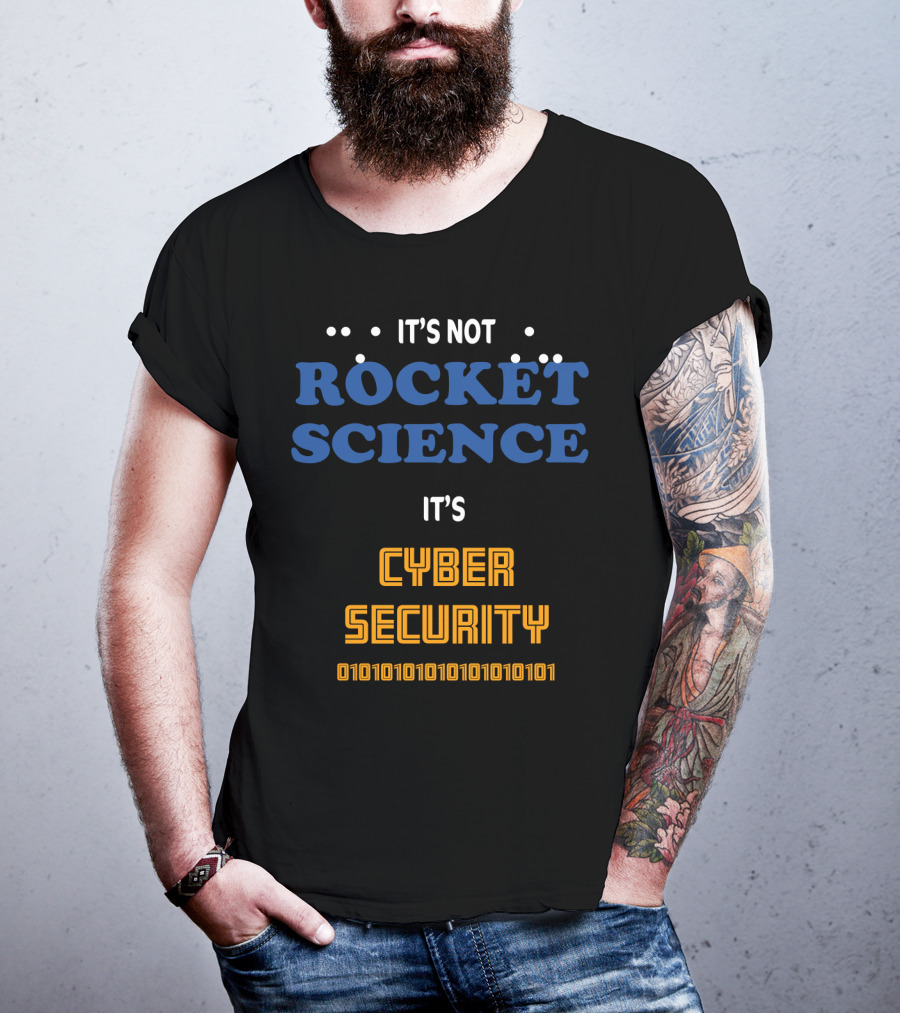 It's Not Rocket Science It's Cybersecurity 010101010101010101 T-Shirt
