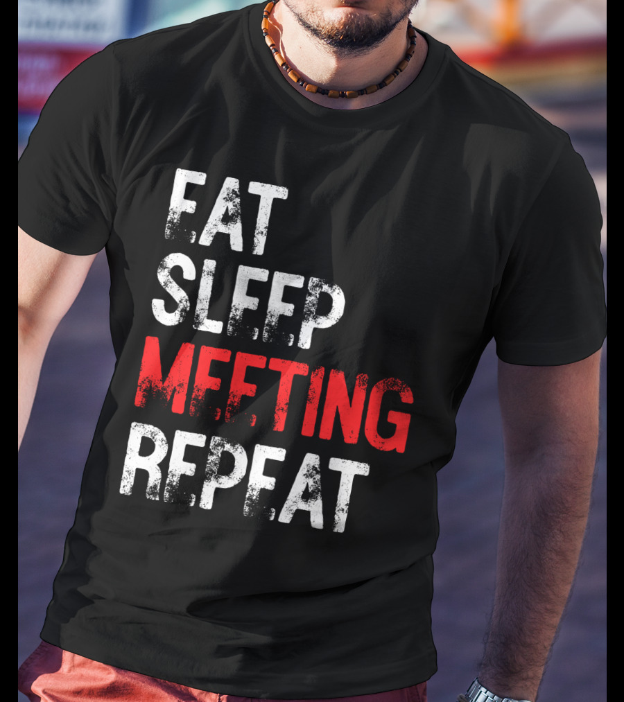 Fat Sleep Meeting Repeat T-Shirt