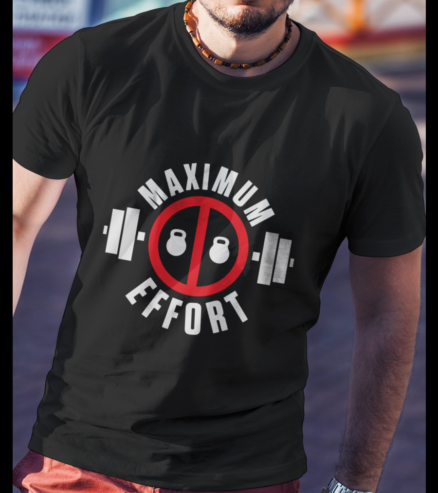 Maximum Effort Weightlifting Kettlebell Gym T-Shirt