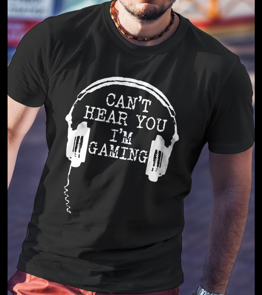 Can't Hear You I'm Gaming Headset Humor T-Shirt
