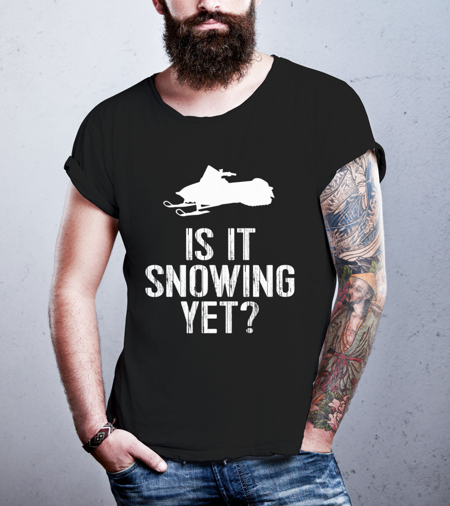 Is It Snowing Yet Funny Snowmobile Winter Snow T-Shirt