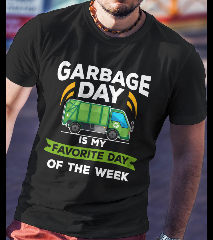 Garbage Day Is My Favorite Day Of The Week City Garbage Truck T-Shirt