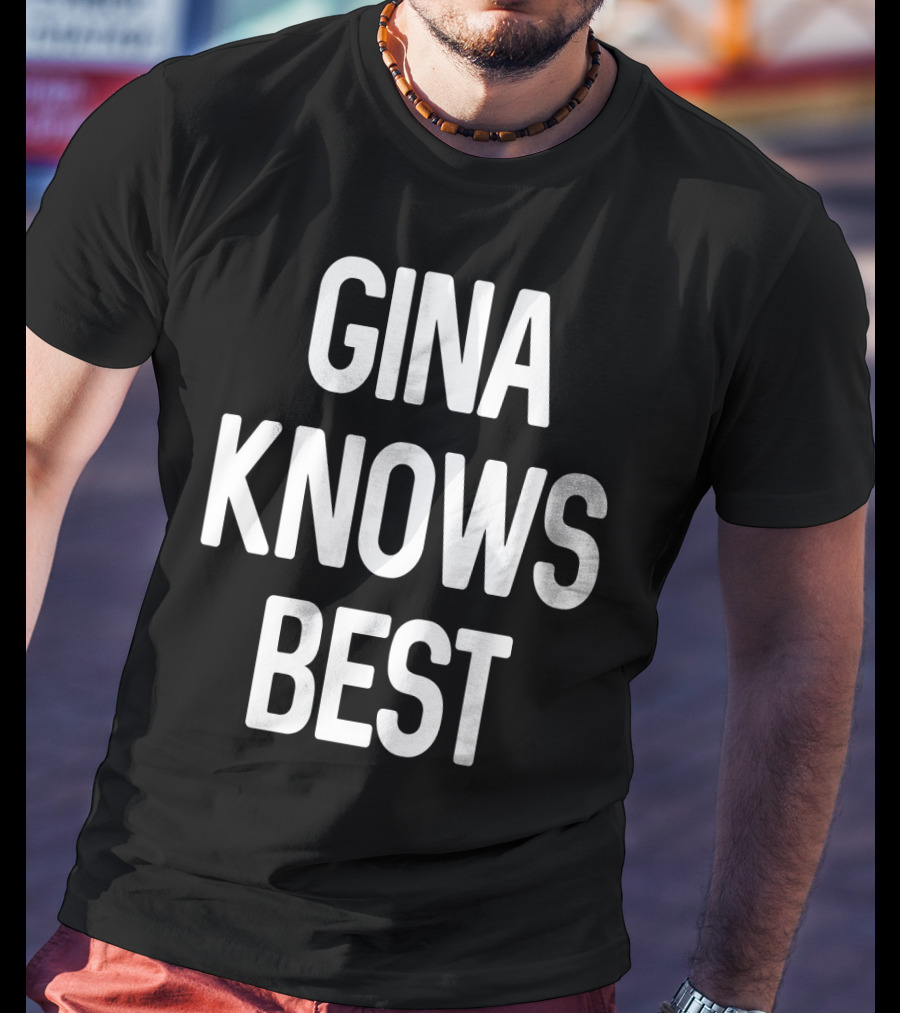 Gina Knows Best T-Shirt