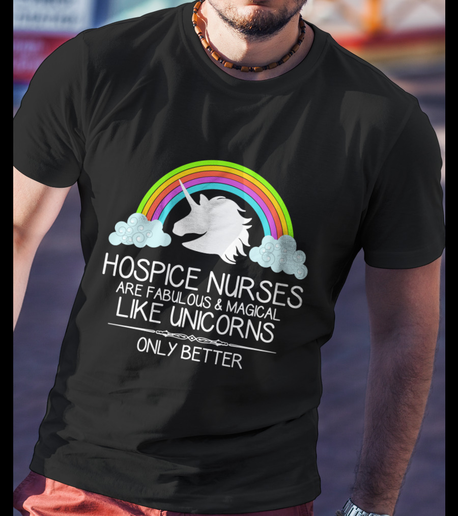Hospice Nurses Are Fabulous And Magical Like Unicorns Only Better Rainbow Clouds T-Shirt