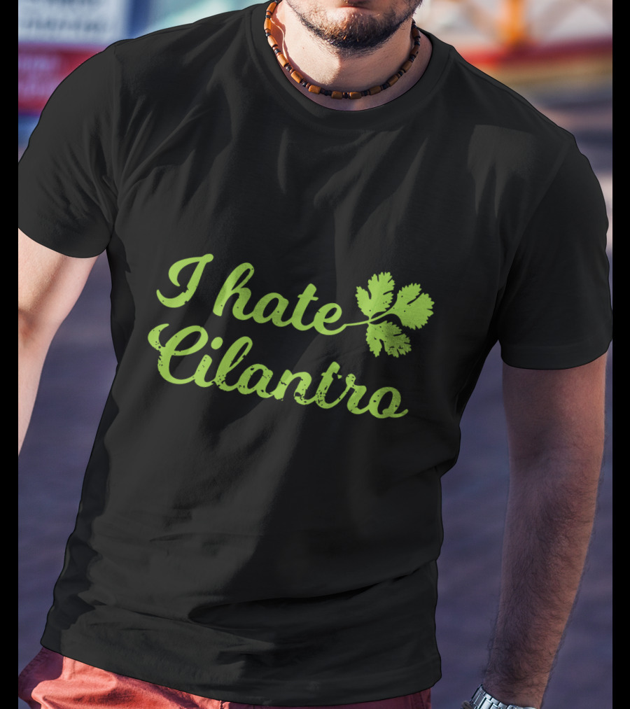 I Hate Cilantro Leaf T-Shirt