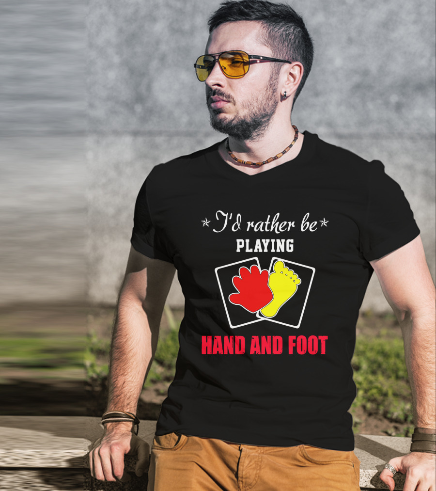 I'd Rather Be Playing Hand And Foot Card Game Red Hand Yellow Foot Cards T-Shirt