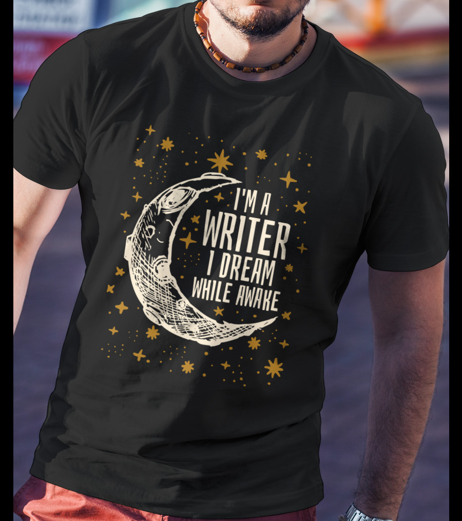 I'm A Writer I Dream While Awake Crescent Moon And Stars T-Shirt