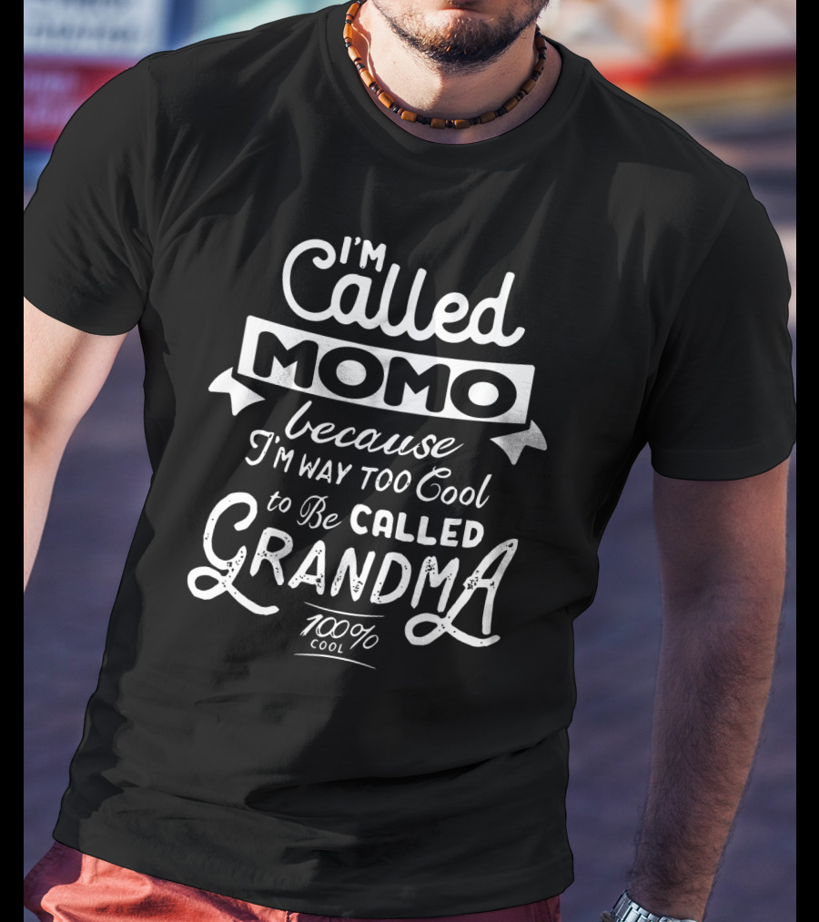 I'm Called Momo Because I'm Way Too Cool To Be Called Grandma 100% Cool T-Shirt