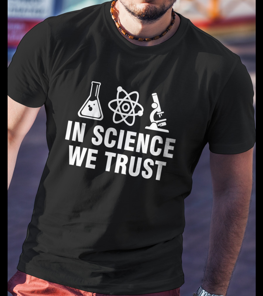 In Science We Trust Chemistry Atom Microscope Symbols T-Shirt