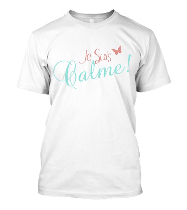 Je Suis Calme Butterfly Script T-Shirt