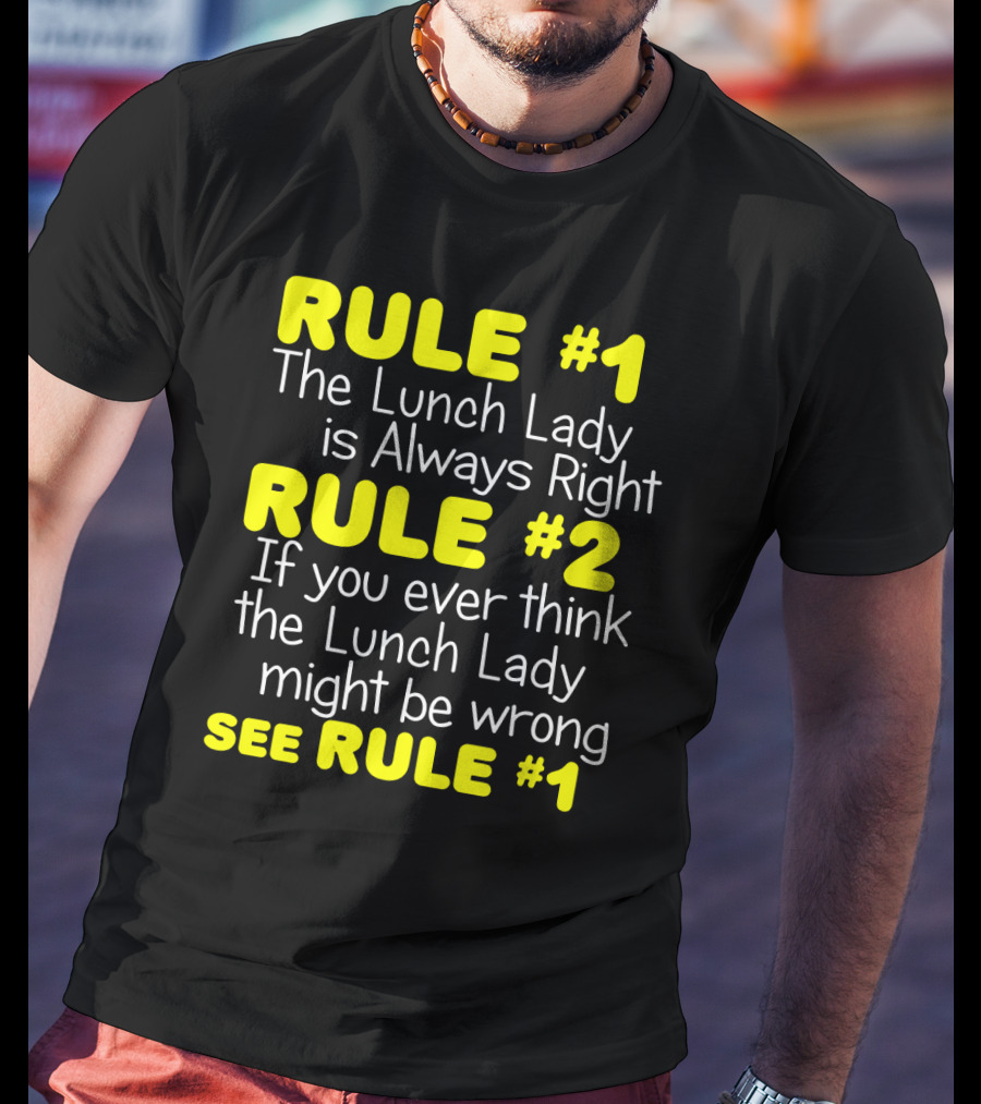 Rule #1 The Lunch Lady Is Always Right School Cafeteria Humor T-Shirt