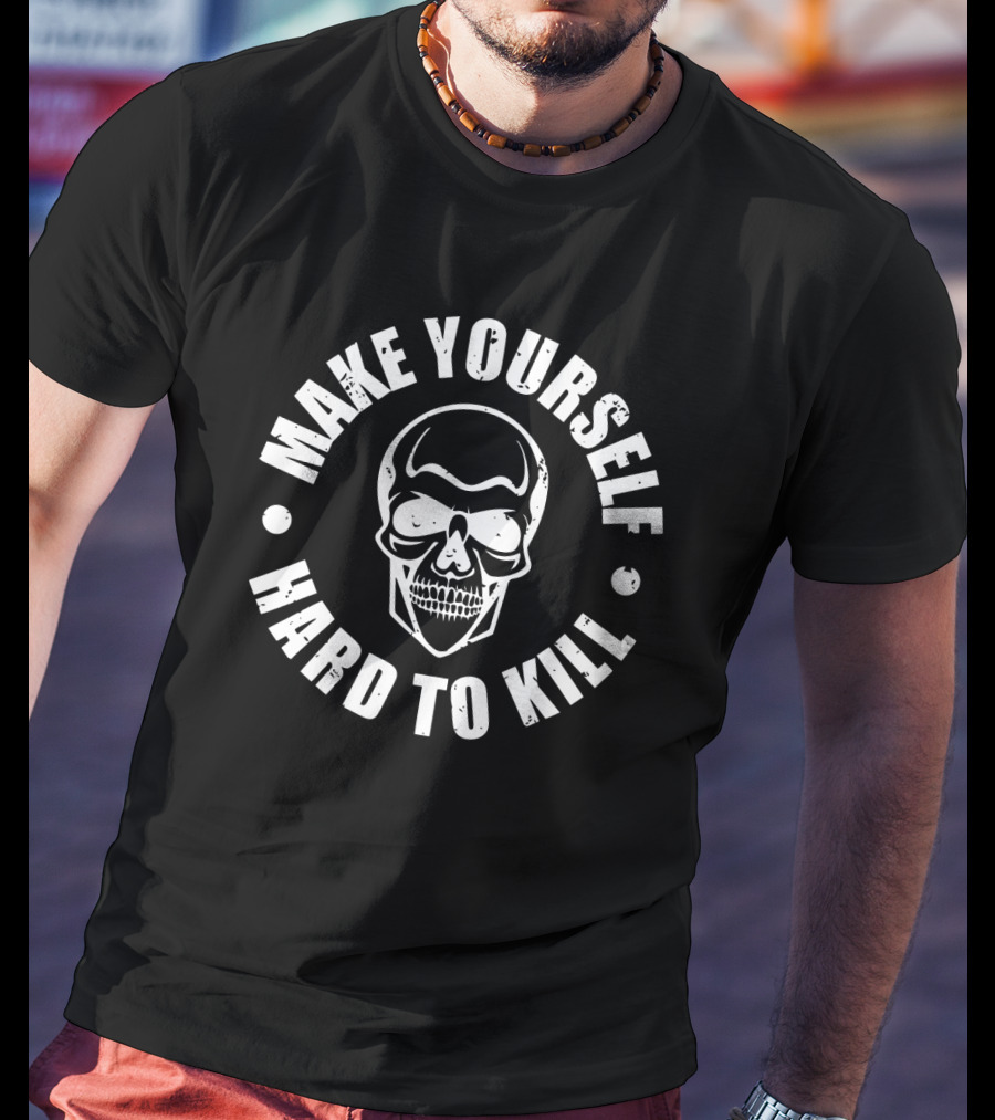 Make Yourself Hard To Kill Skull Emblem T-Shirt