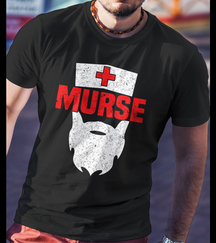 Murse Bearded Male Nurse Cross T-Shirt