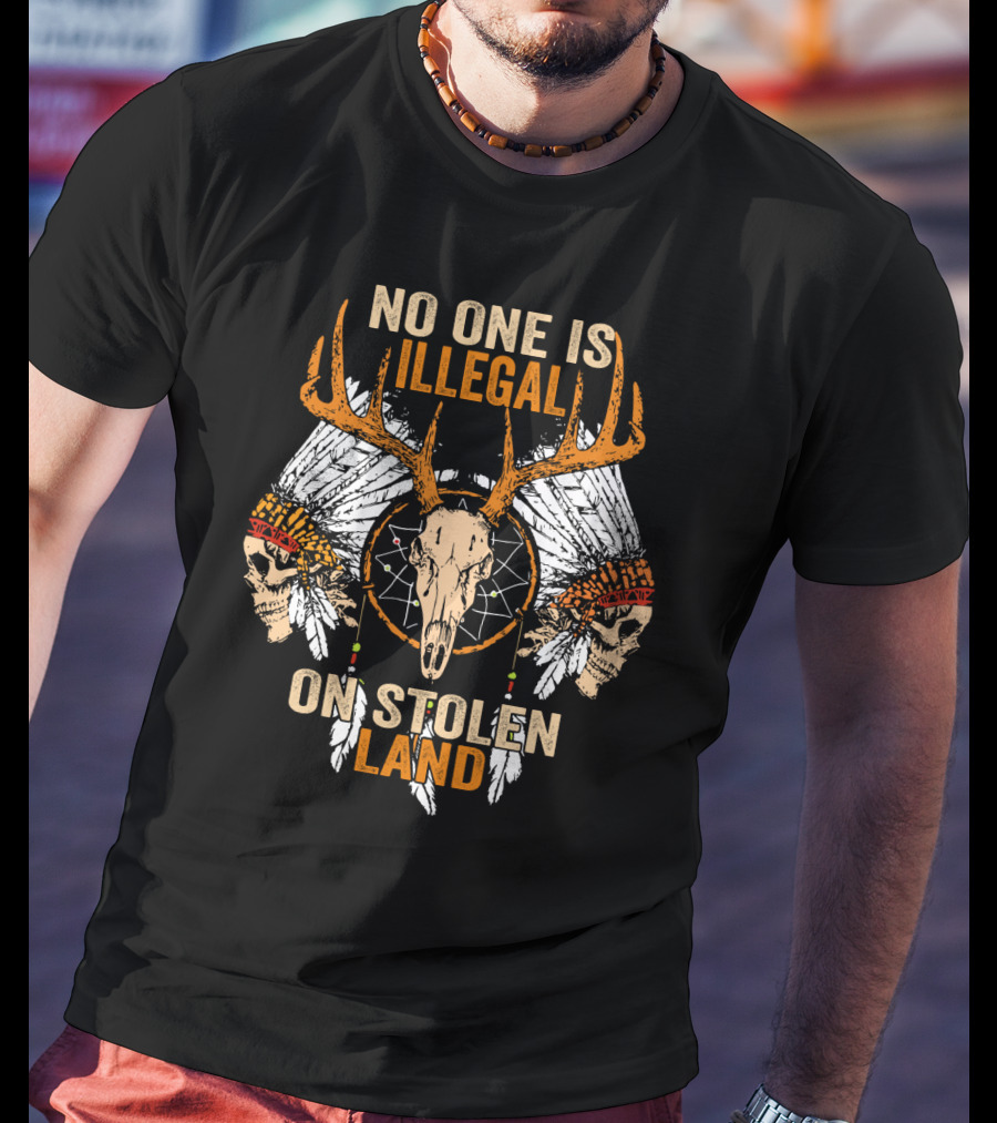 No One Is Illegal On Stolen Land Native American Skulls And Antlers T-Shirt