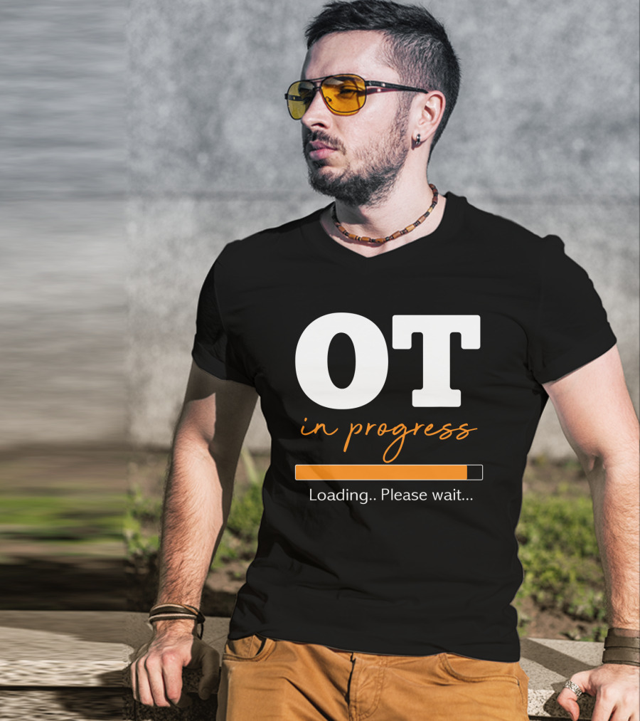 OT In Progress Loading Please Wait Occupational Therapist Student Progress Bar T-Shirt