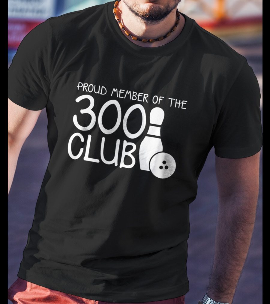 Proud Member Of The 300 Club Bowling Pin And Ball T-Shirt