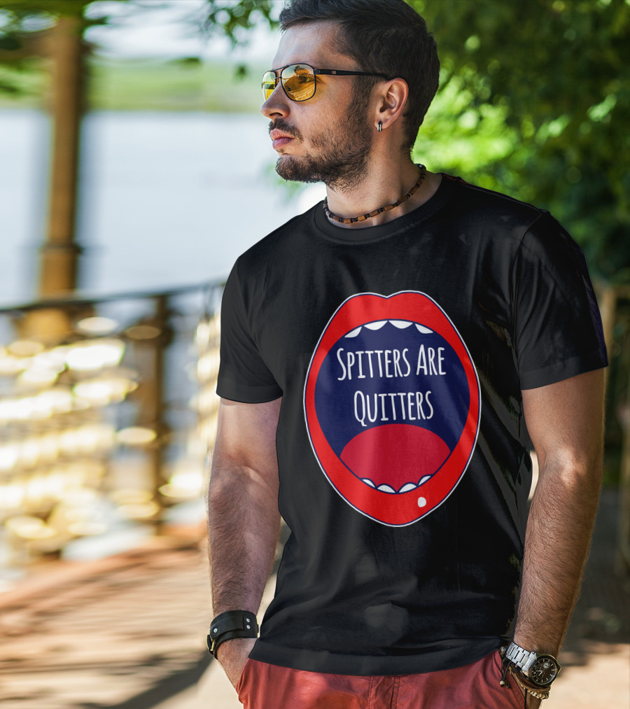 Spitters Are Quitters Red Blue Mouth T-Shirt