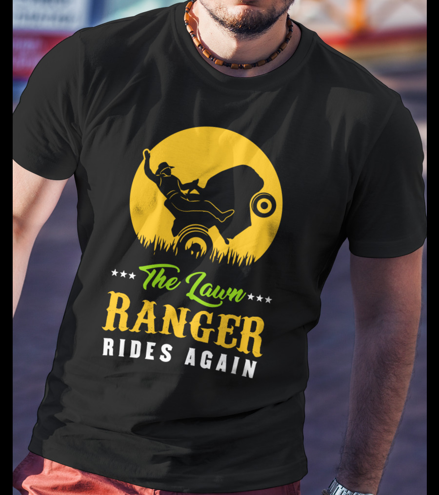 The Lawn Ranger Rides Again Lawn Mowing Adventure T-Shirt