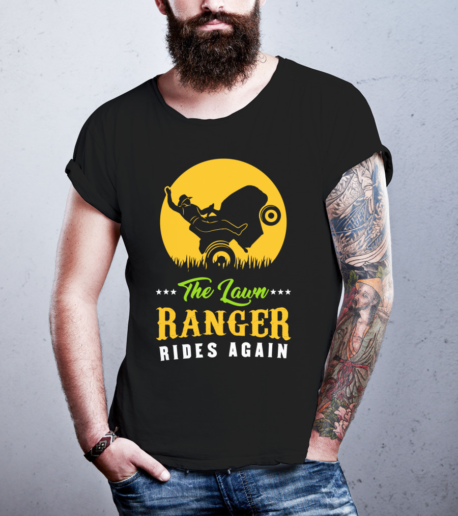 The Lawn Ranger Rides Again Lawn Mowing Adventure T-Shirt