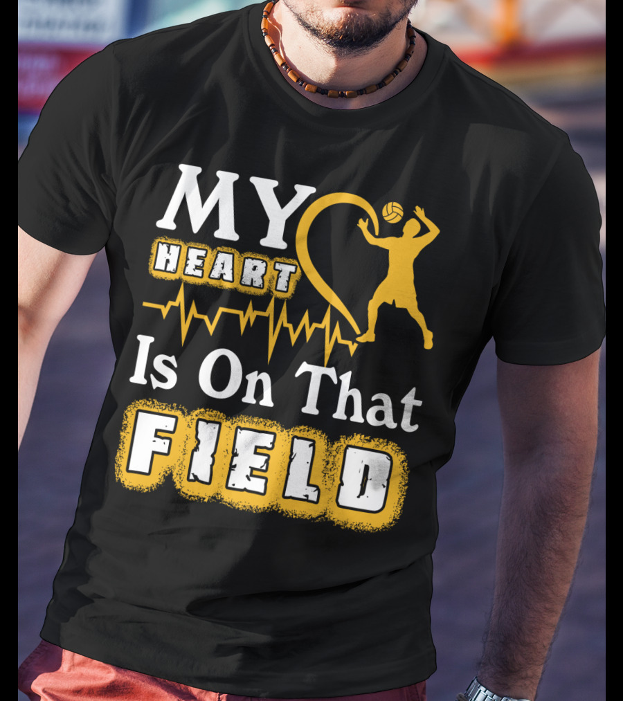 My Heart Is On That Field Volleyball Lover Volleyball T-Shirt