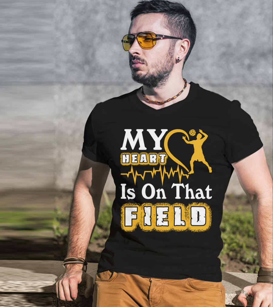 My Heart Is On That Field Volleyball Lover Volleyball T-Shirt
