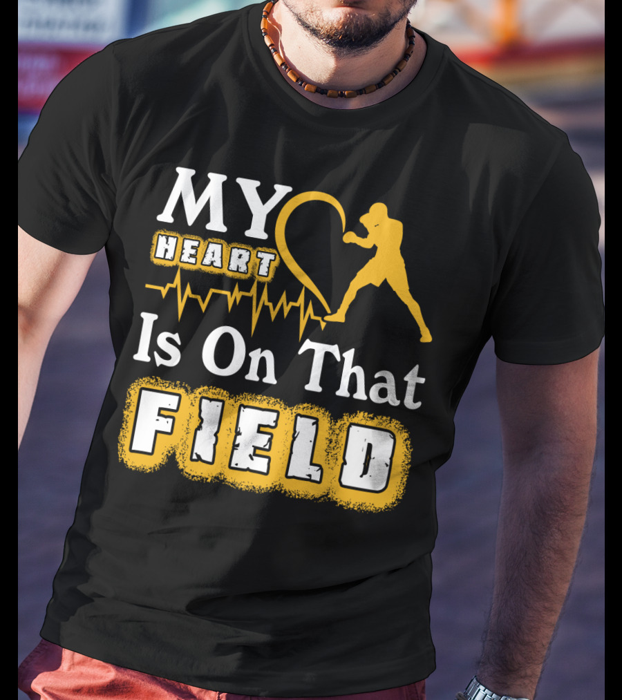 MY Heart Boxing Is On That FIELD T-Shirt