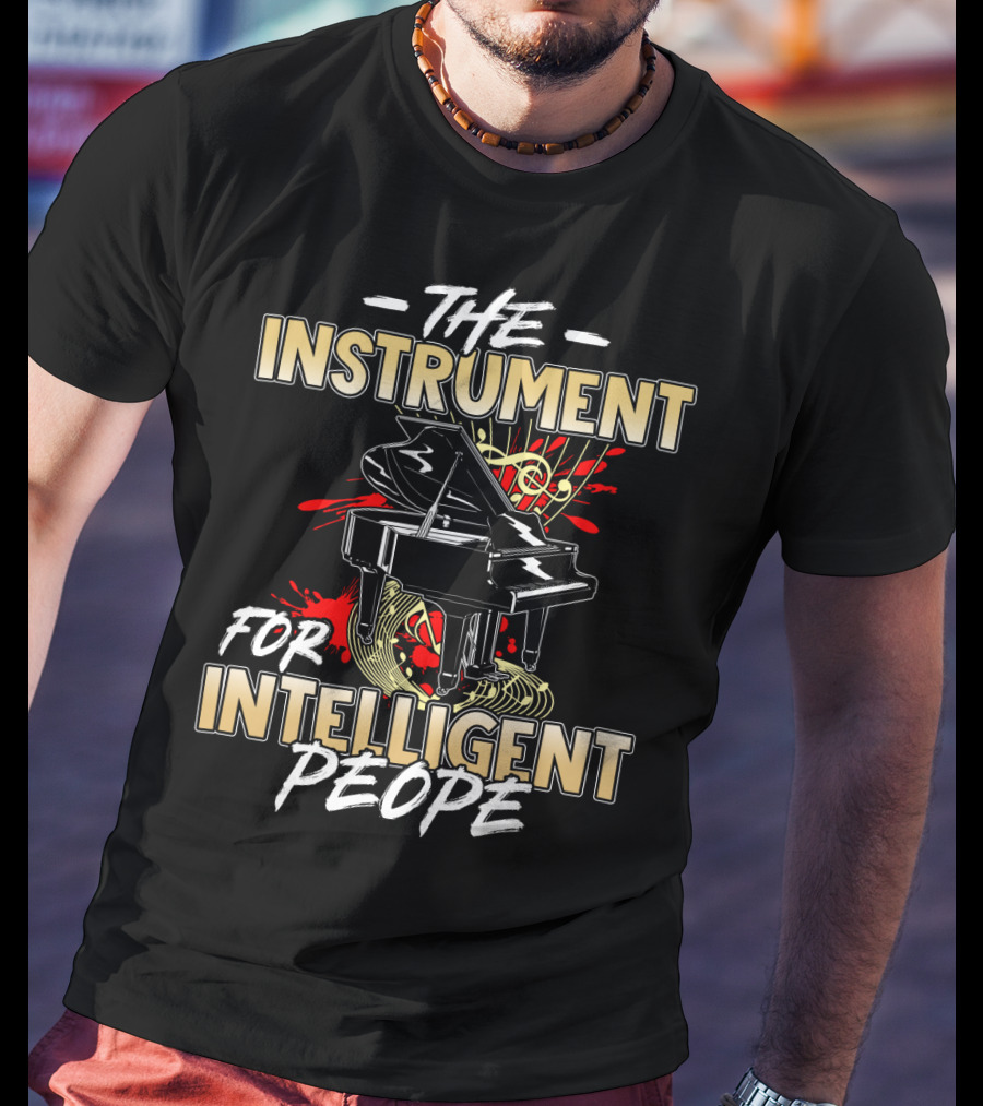 The Instrument For Intelligent People Piano T-Shirt