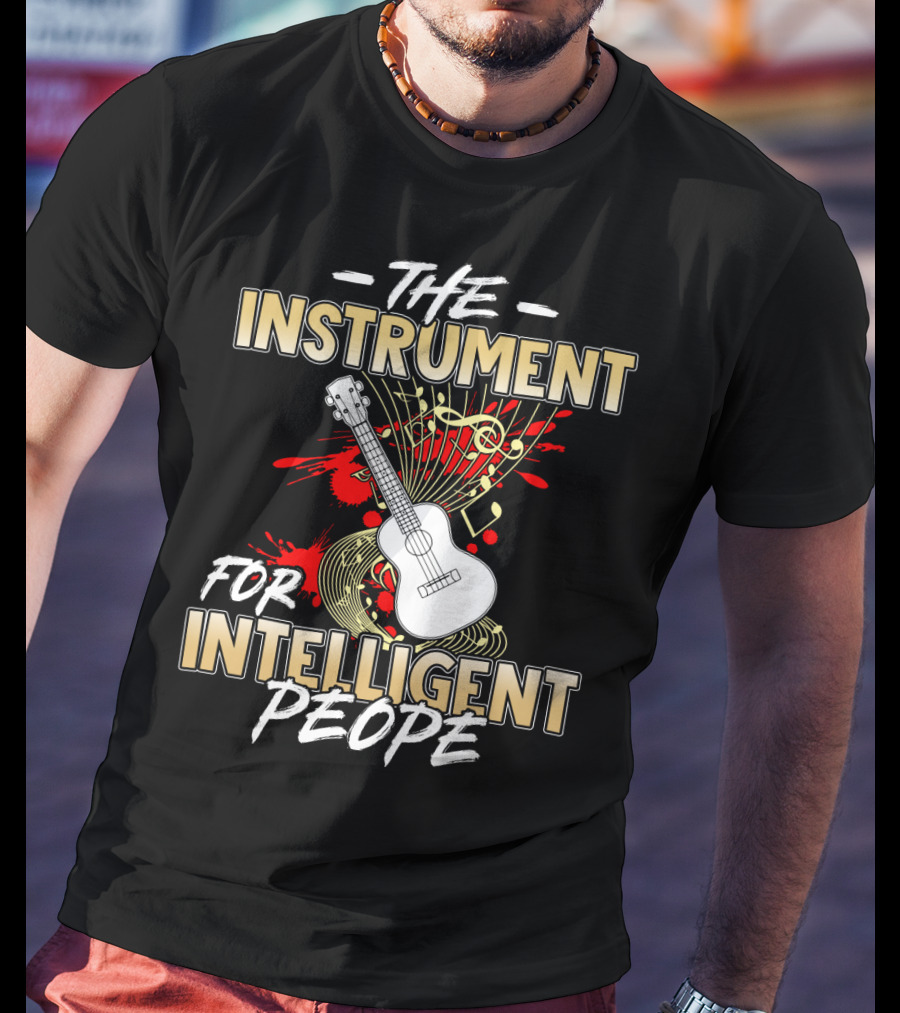 The Instrument For Intelligent People Ukulele T-Shirt