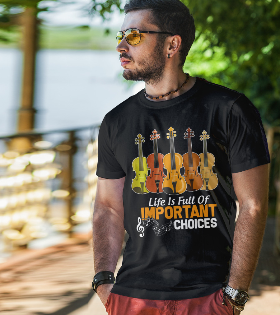 Life Is Full Of Important Choices Funny Viola Musical Notes Quintet T-Shirt