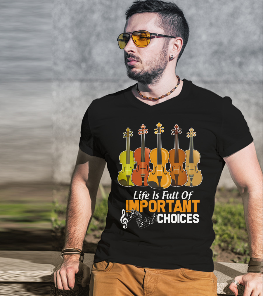 Life Is Full Of Important Choices Funny Viola Musical Notes Quintet T-Shirt