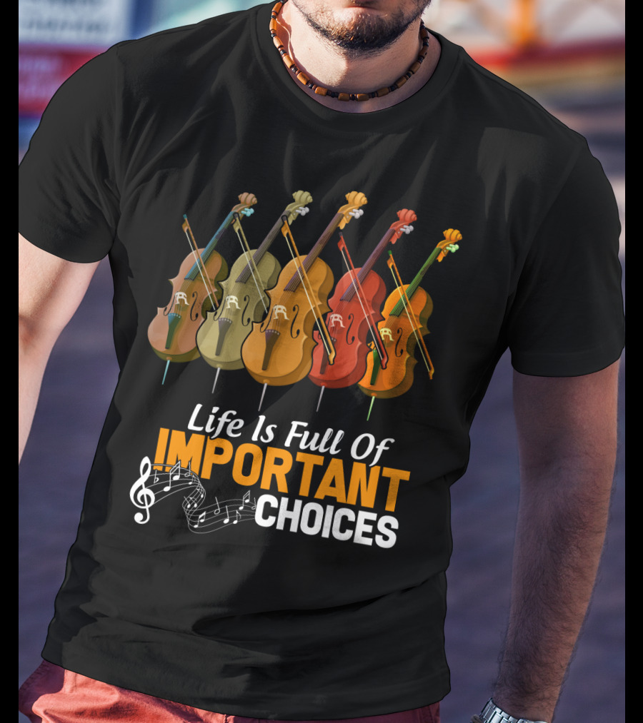 Life Is Full Of Important Choices Colorful Cello Music Notes T-Shirt