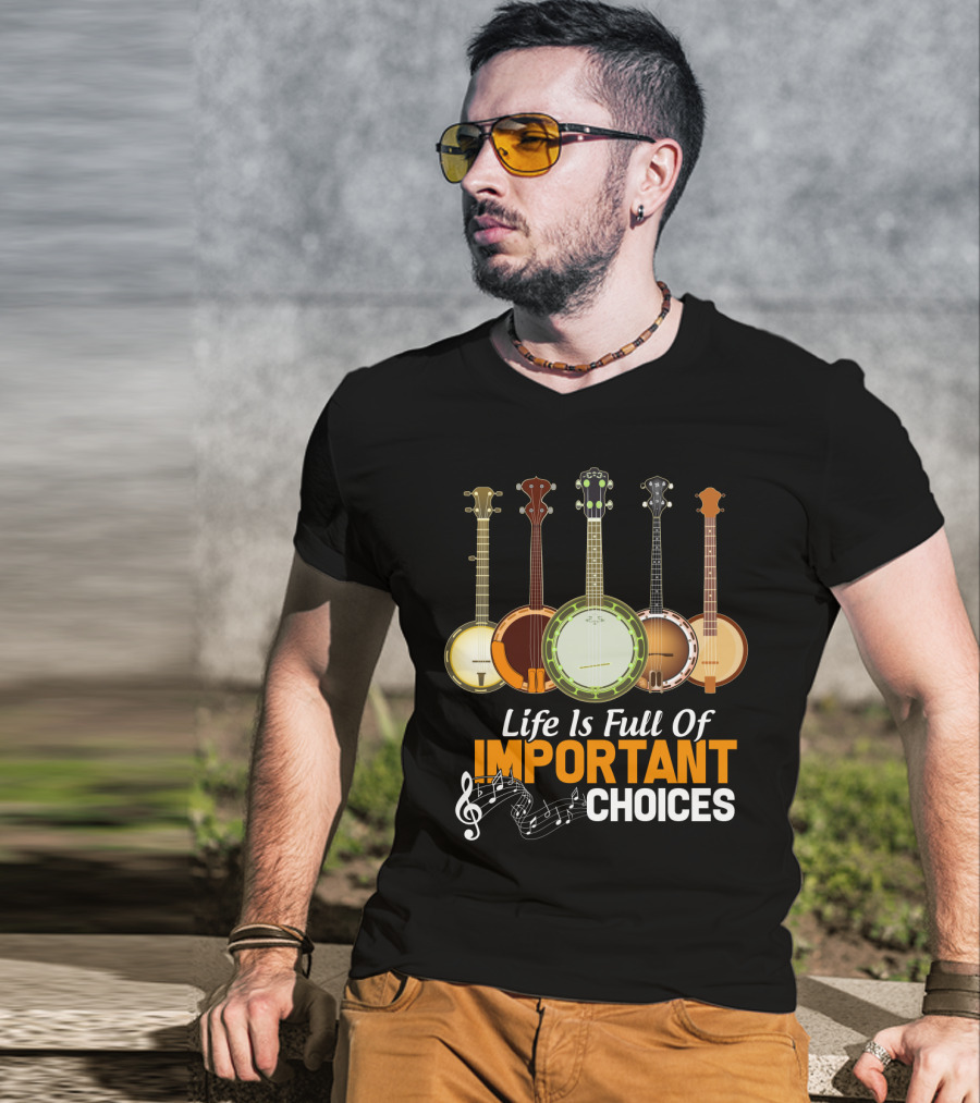Life Is Full Of Important Choices Banjo Musical Notes T-Shirt