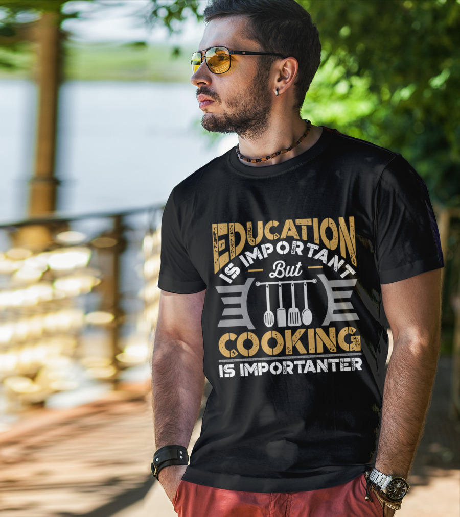 Education Is Important But Cooking Is Importanter With Hanging Utensils T-Shirt