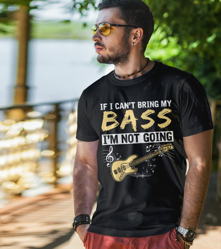 IF I CAN’T BRING MY BASS I’M NOT GOING Musically Illustrated Bass Guitar Notes T-Shirt