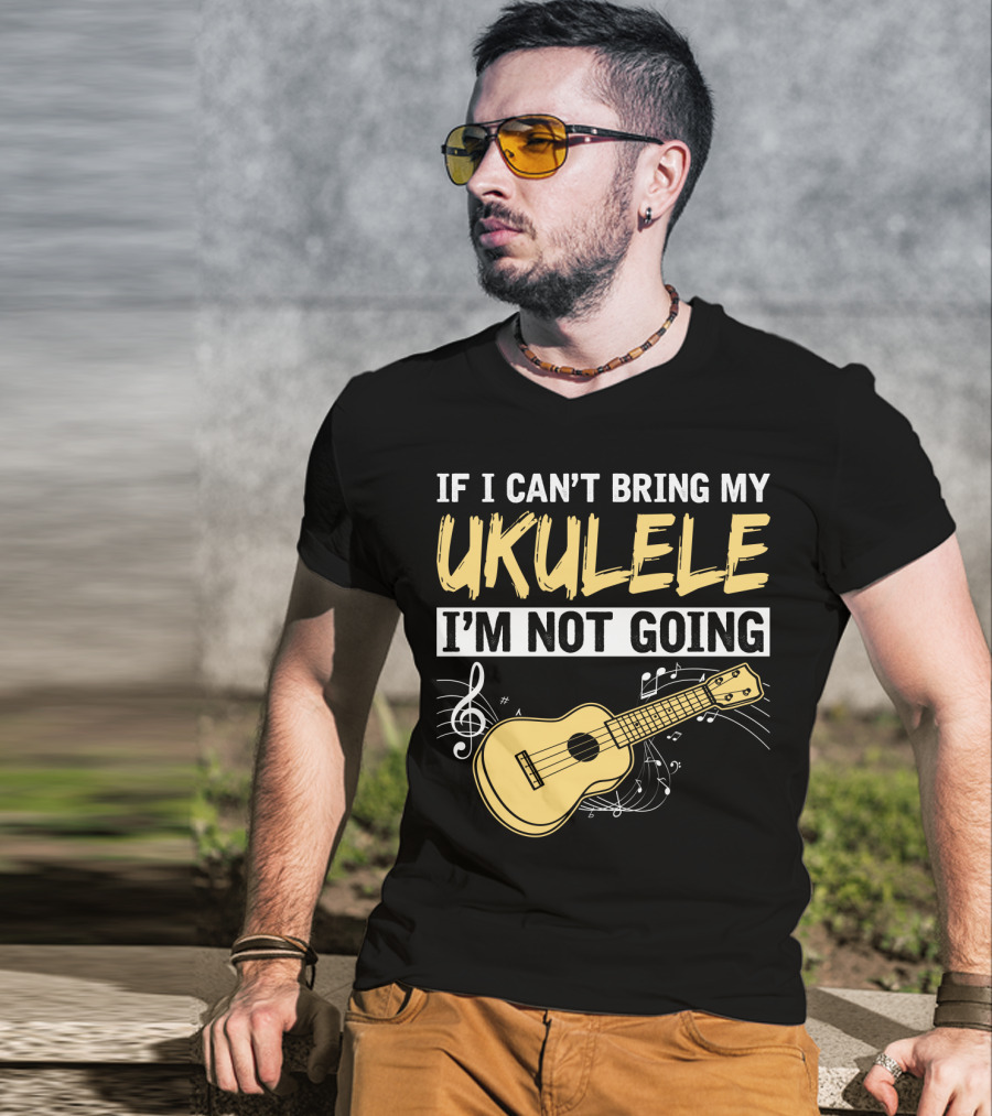 If I Can't Bring My Ukulele I'm Not Going Ukulele Musical Notes T-Shirt