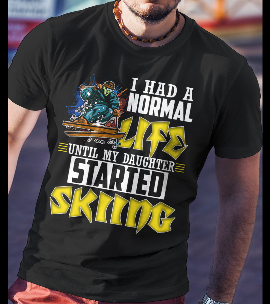 I Had A Normal Life Until My Daughter Started Skiing Masked Skier T-Shirt