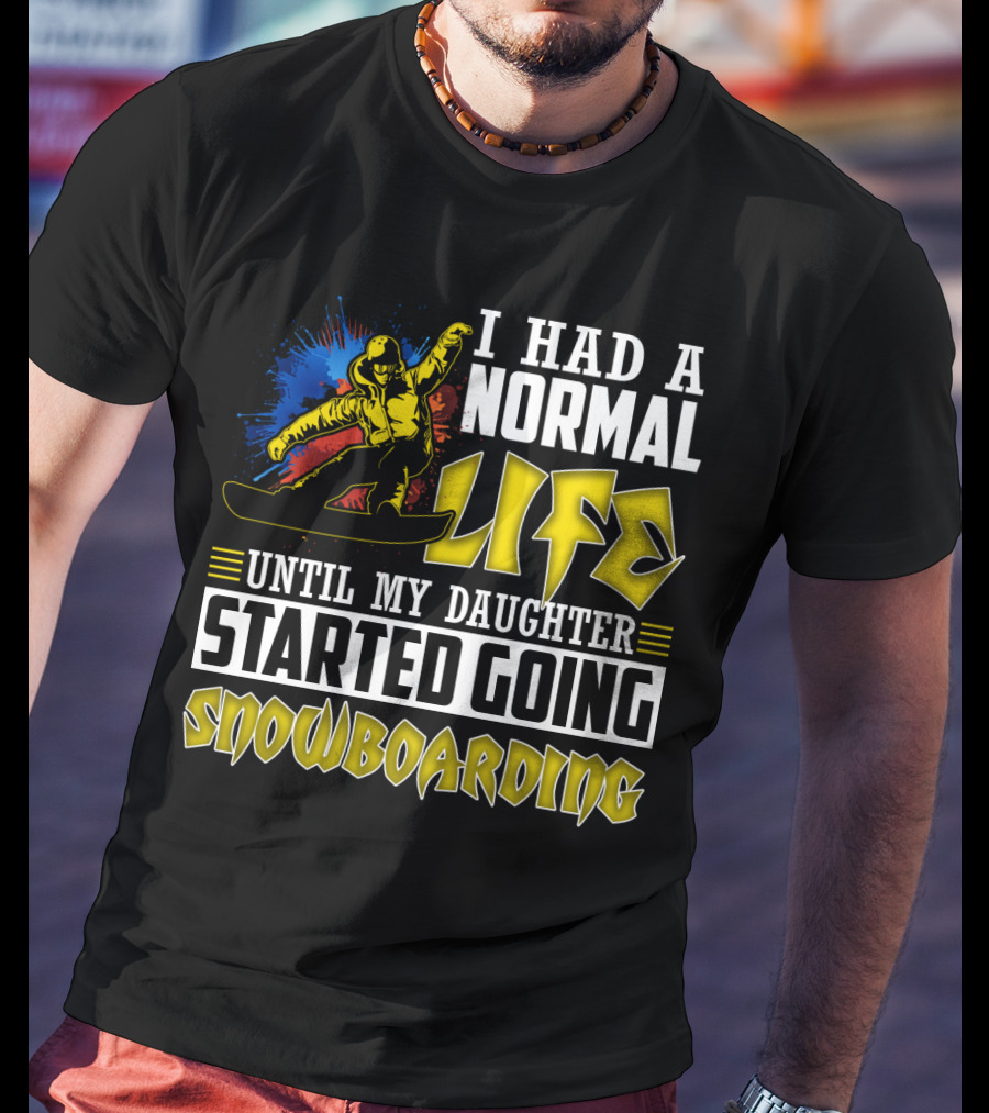 I Had A Normal Life Until My Daughter Started Going Snowboarding Snowboarder Art Explosion T-Shirt