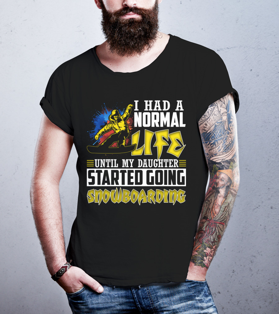 I Had A Normal Life Until My Daughter Started Going Snowboarding Snowboarder Art Explosion T-Shirt